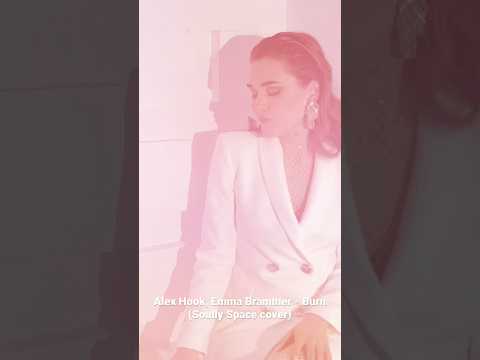 Alex Hook, Emma Brammer - Burn (Soully Space cover)