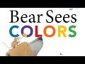 Bear Sees Colors by Karma Wilson and Jane Chapman Read Aloud by Storybook Central