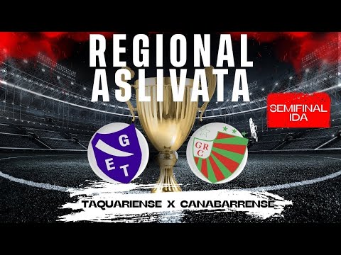 REGIONAL ASLIVATA 2025 - TAQUARIENSE X CANABARRENSE - SEMIFINAL - JOGO DE IDA