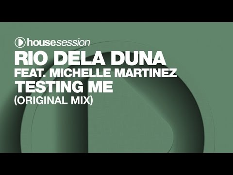 Rio Dela Duna ft. Michelle Martinez - Testing Me (Original Mix)