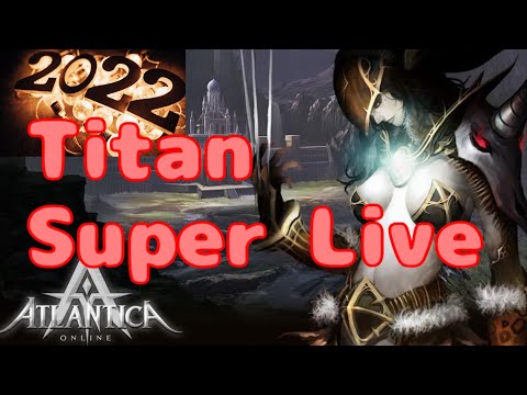 2022/12/11 タイタンSUPER LIVE アトランティカ Atlantica Online JP Titan