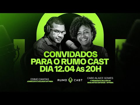 RUMOCAST - EP. 11 | CB. Alaice Gomes e Sd. Ednei Dantas