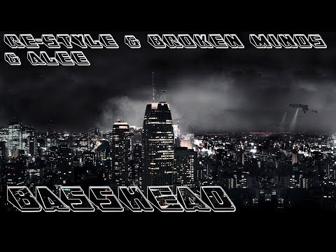 Re-Style & Broken Minds & Alee - Basshead