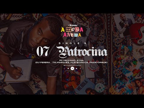 MC Kelvinho e Kyan  - O 7 Patrocina [Faixa 03 - À MODA ANTIGA]