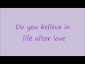 Cher Do you believe in life after love? :D 