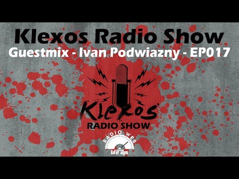Klexos Radio Show Guestmix  IVAN PODWIAZNY EP017