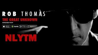 Rob Thomas - NLYTM (Video Live)+(Audio Original)