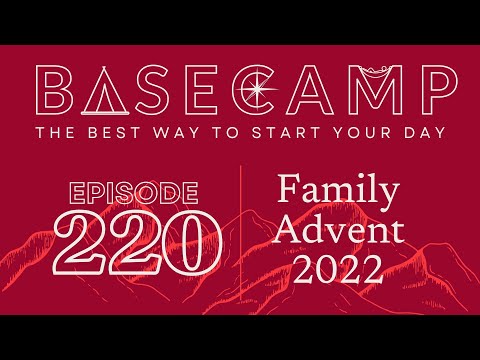 Family Advent 2022 | BASECAMP Episode 220