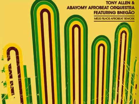 ABAYOMY AFROBEAT ORQUESTRA & TONY ALLEN FEAT  BNEGAO  Meus filhos (fast)