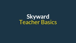 Skyward Teacher Basics