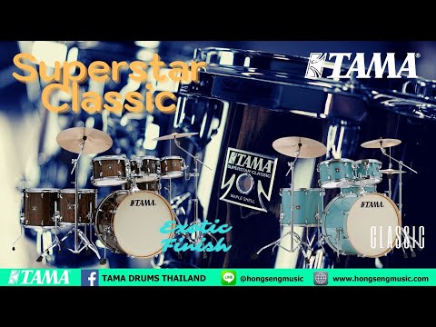 TAMA Superstar Classic Exotic & Superstar Classic Review by TAMA Drums Thailand