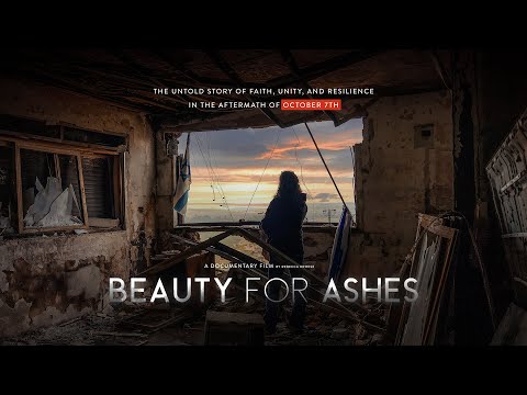 Beauty for Ashes: Documentary on the October 7 Attacks in Israel