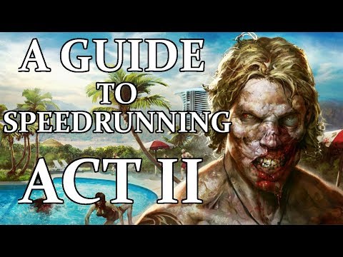 A Guide To Speedrunning Dead Island - Act 2
