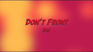 Don&#39;t Front - Bas (Music Video)