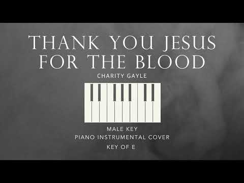 THANK YOU JESUS FOR THE BLOOD | Charity Gayle - [Male Key of E] Piano Instrumental Cover by Gershon