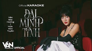 [OFFICIAL KARAOKE] ĐẠI MINH TINH - VĂN MAI HƯƠNG | Prod. by HỨA KIM TUYỀN