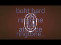Boht hard ringtone full attitude ringtone..