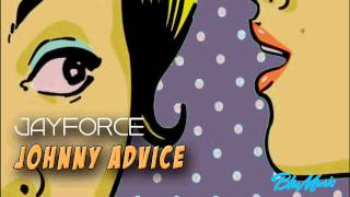 Jayforce - Johnny Advice (Original Mix)
