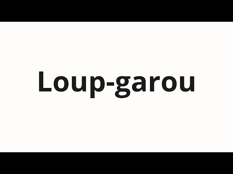 How to pronounce Loup-garou