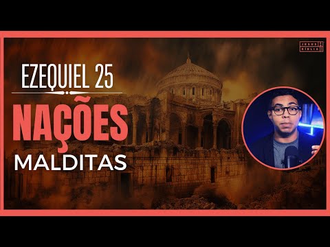Ezequiel 25 Estudo: Nações Malditas (Bíblia Explicada)