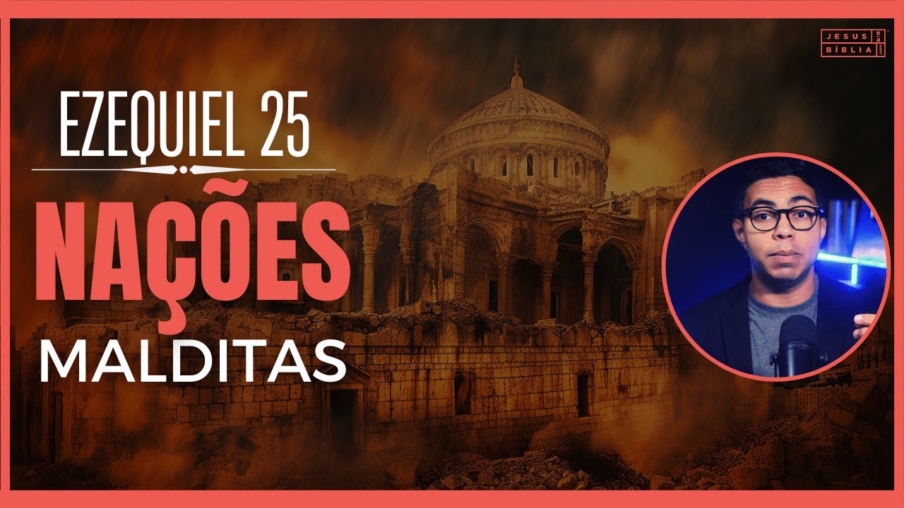Ezequiel 25 Estudo: Nações Malditas (Bíblia Explicada)