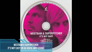 WestBam & Superpitcher ‎– It's Not Easy (In Da House Mix) [2006]
