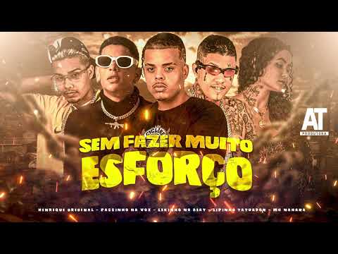 HENRIQUE ORIGINAL  PASSINHO NA VOZ  LEKINHO NO BEAT  LIPINHO TATU  NAHARA -  SEM FAZER MUITO ESFORÇO