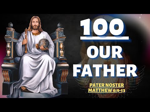 100 Times Our Father / The Lord's Prayer - Very Powerful Daily Prayer