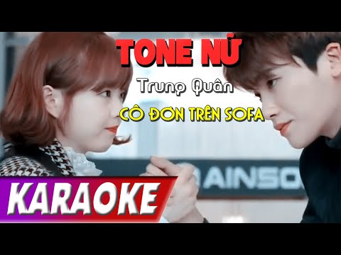 TONE NỮ | Cô Đơn Trên Sofa | Trung Quân | Karaoke Lợi Nguyễn
