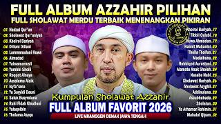 Download lagu AZZAHIR FULL ALBUM PILIHAN TERBARU SHOLAWAT MERDU | KUMPULAN SOLAWAT FAVORIT MAJELIS AZ-ZAHIR mp3