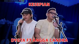 Download lagu KESEPIAN - DYGTA FT  ANGGA CANDRA KOLABORASI mp3