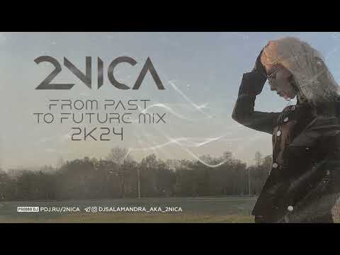 2NICA - From Past To Future Mix (2k24)