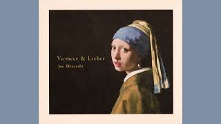 Download lagu 久石譲 Joe Hisaishi「Vermeer and Escher」フルアルバム Full Album mp3 Download lagu 久石譲 Joe Hisaishi「Vermeer and Escher」フルアルバム Full Album mp3