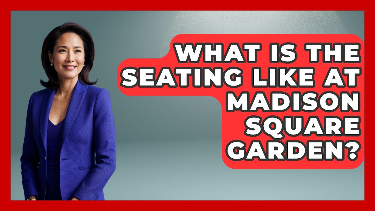 What Is The Seating Like At Madison Square Garden? - United States Revealed