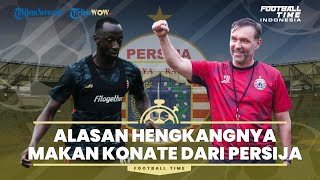 FOOTBALL TIME: Ada Apa dengan Makan Konate Hengkang dari Persija Jakarta?