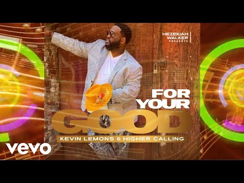 Kevin Lemons & Higher Calling - For Your Good (Official Lyric Video)