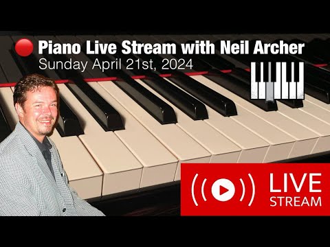 ???? Piano Live Stream with Neil Archer - Sunday April 21st, 2024