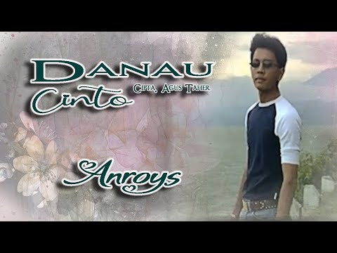 Anroys - DANAU CINTO || Karya Agus Taher