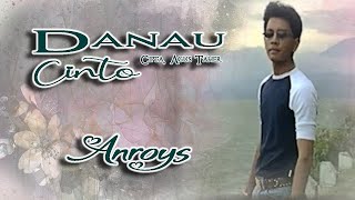 Download lagu Anroys - DANAU CINTO || Karya Agus Taher mp3