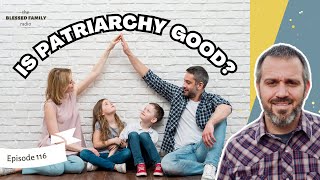 We Need Patriarchy!