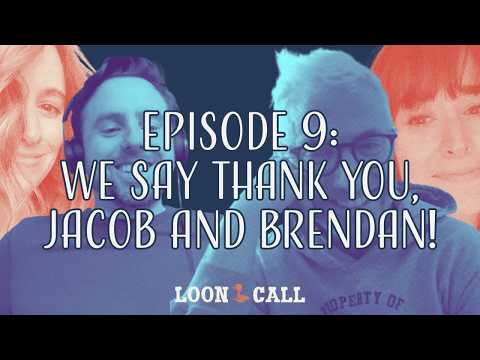 Episode 9: We say, THANK YOU Jacob and Brendan!