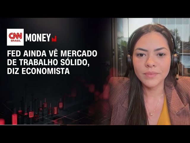 Fed ainda vê mercado de trabalho sólido, diz economista | Money News