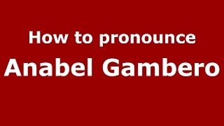 How to pronounce Anabel Gambero