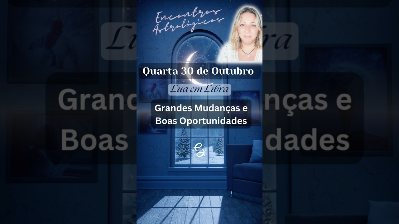 Qua. 30 Out. Lua em Libra  - Dica do Dia #encontrosastrológicos #deboramechica #ceudasemana