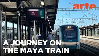 Yucatán by Train | ARTE.tv Documentary