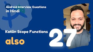 #27 - Kotlin Scope Functions : Also | Android Interview Questions in Hindi 2024