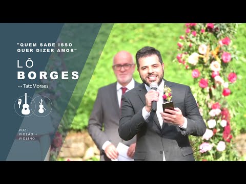 Marcha Nupcial // Quem Sabe Isso Quer Dizer Amor - Lô Borges (Tato Moraes)