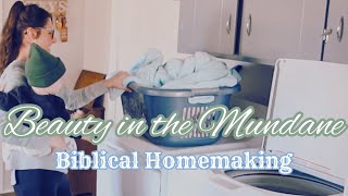 FINDING BEAUTY IN THE MUNDANE | SIMPLE & SLOW ORDINARY LIVING | CHRISTIAN HOMEMAKING