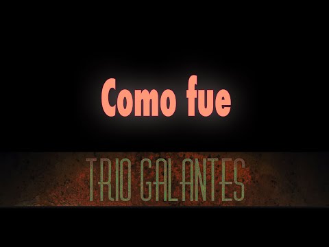 Trio Galantes: "Cómo fue"