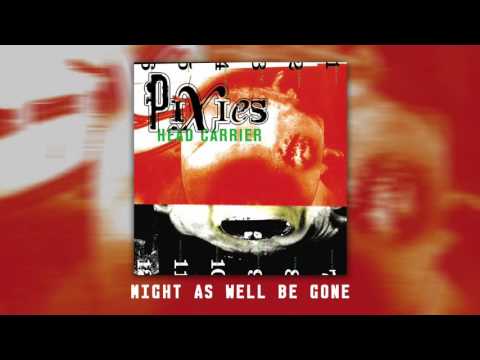 Might as Well Be Gone - Pixies